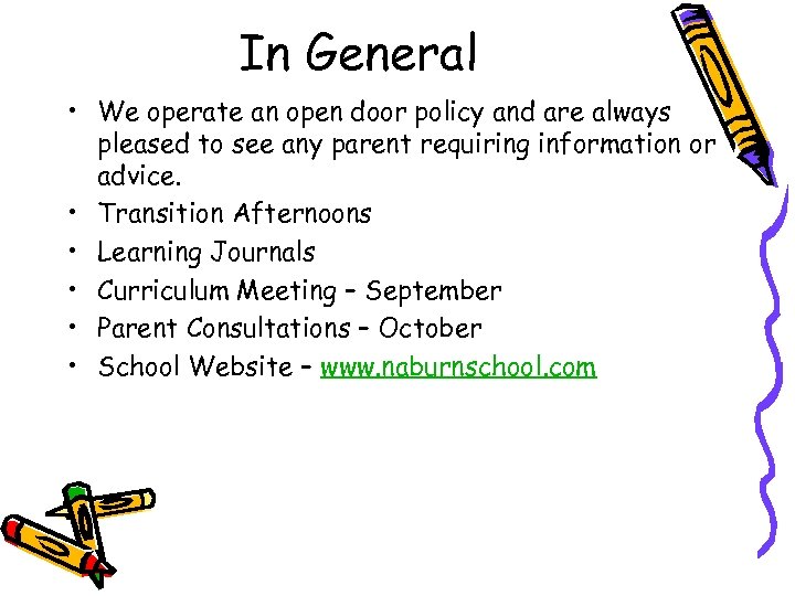 In General • We operate an open door policy and are always pleased to