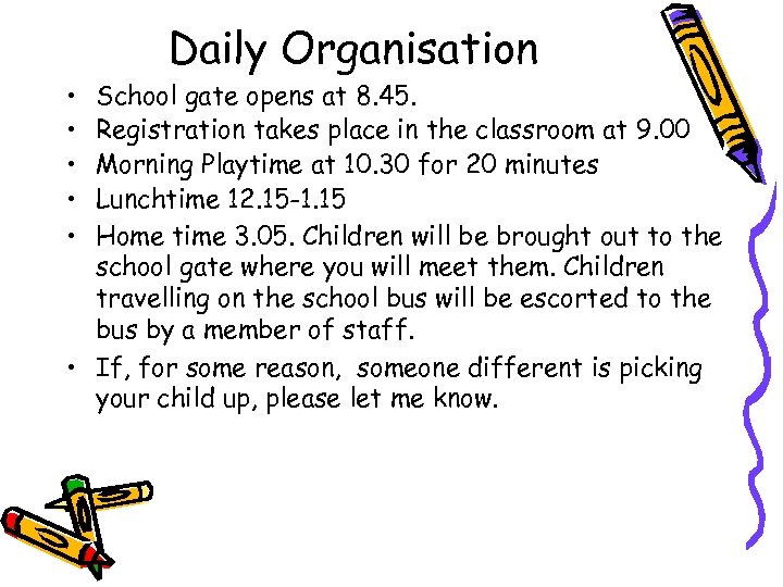  • • • Daily Organisation School gate opens at 8. 45. Registration takes