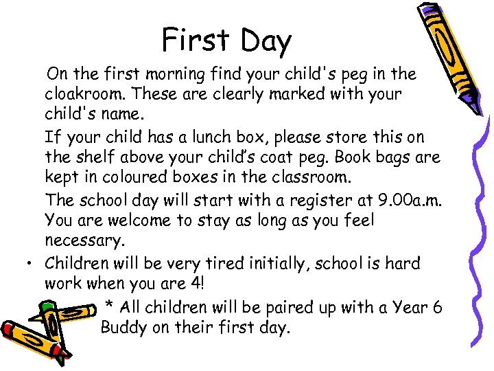 First Day On the first morning find your child's peg in the cloakroom. These