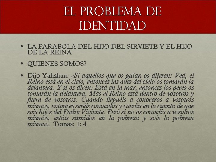 EL PROBLEMA DE IDENTIDAD • LA PARABOLA DEL HIJO DEL SIRVIETE Y EL HIJO