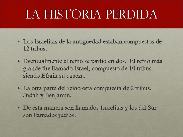 LA HISTORIA PERDIDA • Los Israelitas de la antigüedad estaban compuestos de 12 tribus.