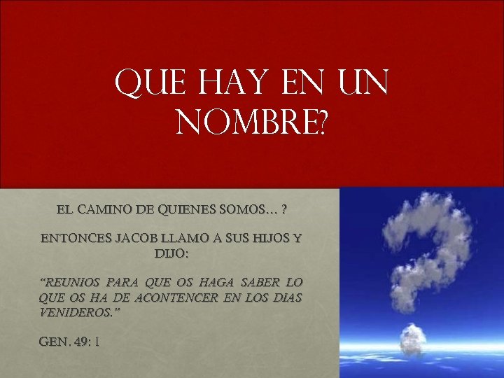 Que hay en un nombre? EL CAMINO DE QUIENES SOMOS… ? ENTONCES JACOB LLAMO