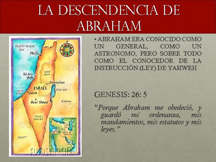 LA DESCENDENCIA DE ABRAHAM • ABRAHAM ERA CONOCIDO COMO UN GENERAL, COMO UN ASTRONOMO,