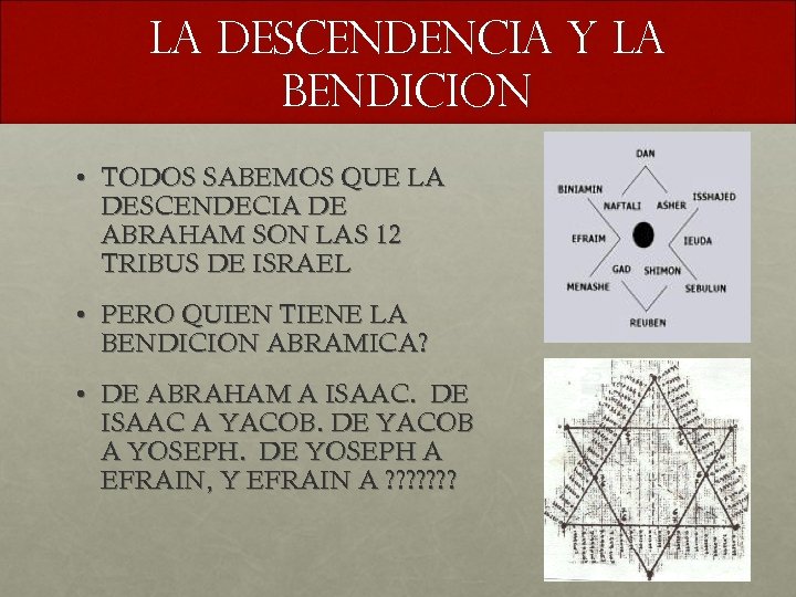 LA DESCENDENCIA Y LA BENDICION • TODOS SABEMOS QUE LA DESCENDECIA DE ABRAHAM SON