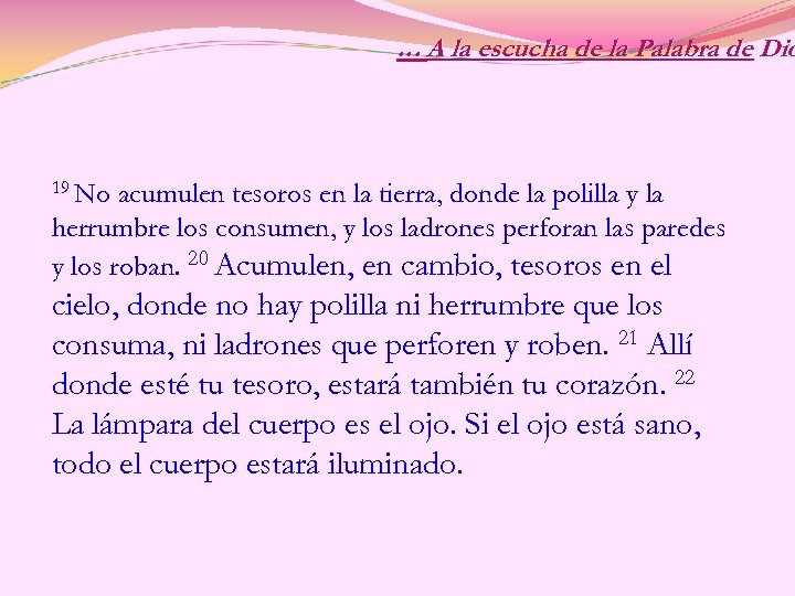 . . . A la escucha de la Palabra de Dio 19 No acumulen