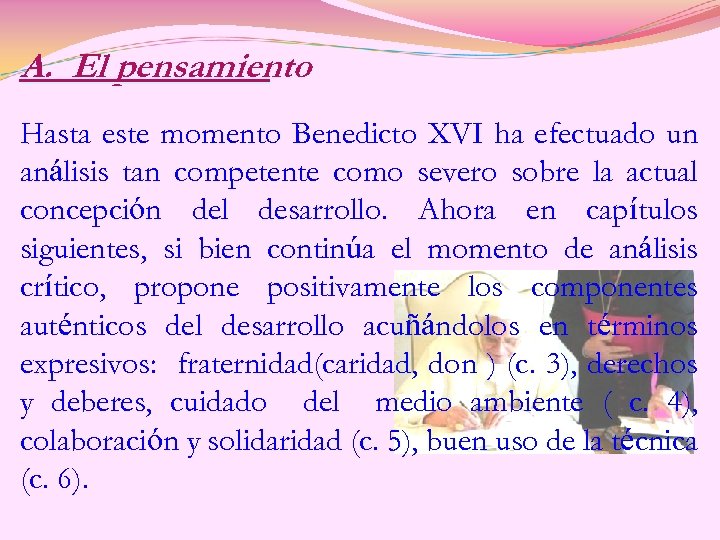 A. El pensamiento Hasta este momento Benedicto XVI ha efectuado un análisis tan competente