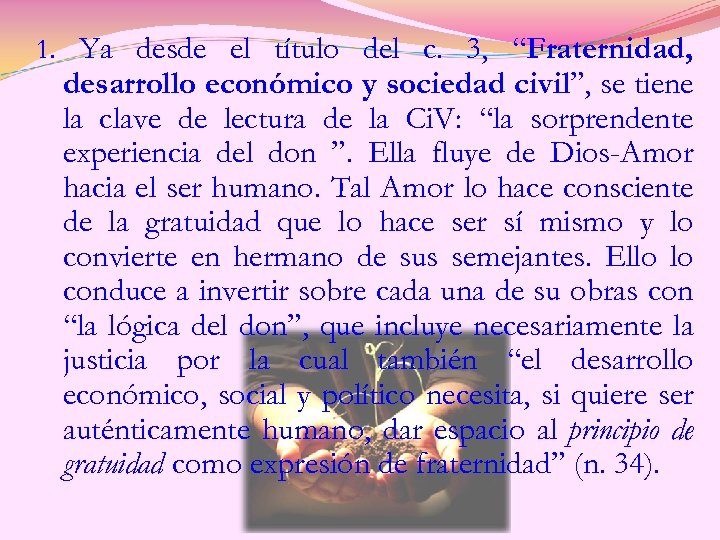 1. Ya desde el título del c. 3, “Fraternidad, desarrollo económico y sociedad civil”,