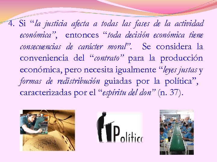4. Si “la justicia afecta a todas las fases de la actividad económica”, entonces