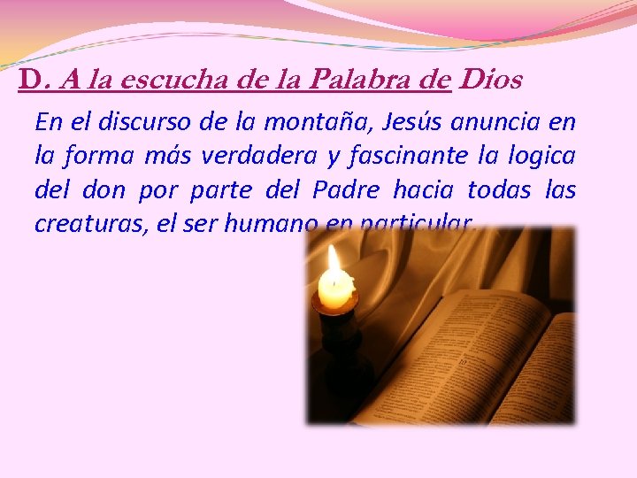 D. A la escucha de la Palabra de Dios En el discurso de la