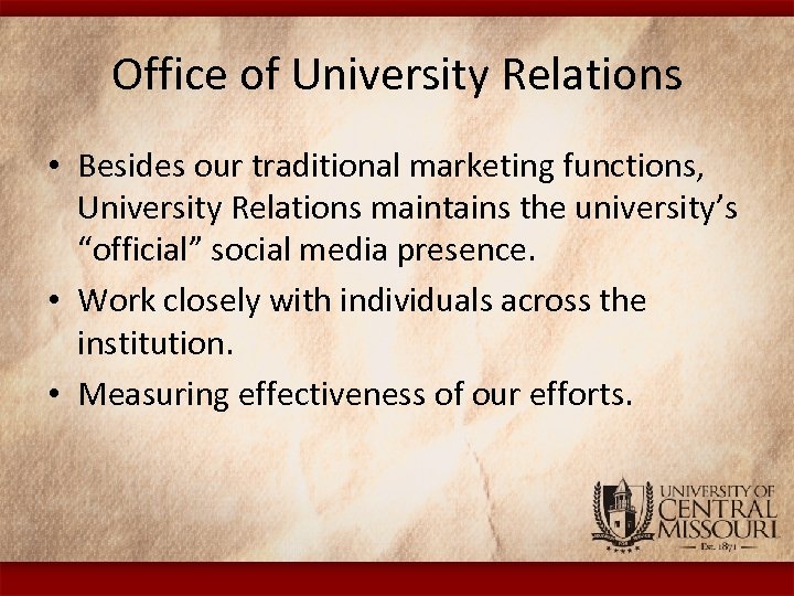 Office of University Relations • Besides our traditional marketing functions, University Relations maintains the