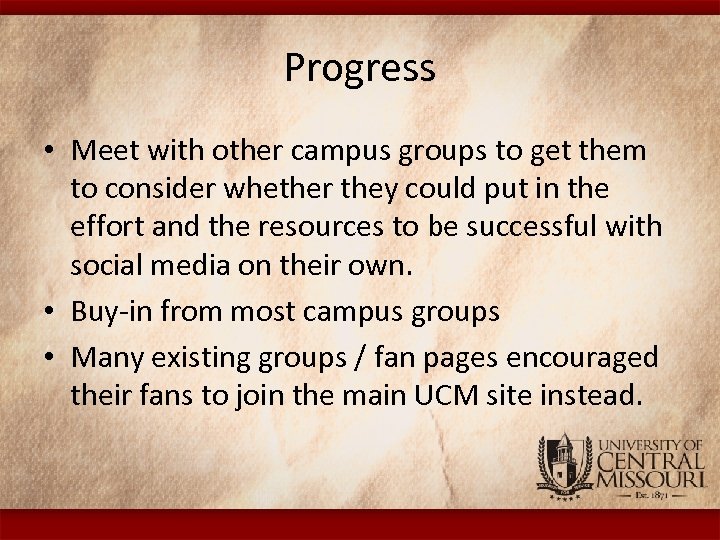 Progress • Meet with other campus groups to get them to consider whether they