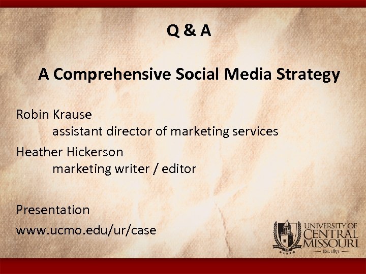 Q&A A Comprehensive Social Media Strategy Robin Krause assistant director of marketing services Heather