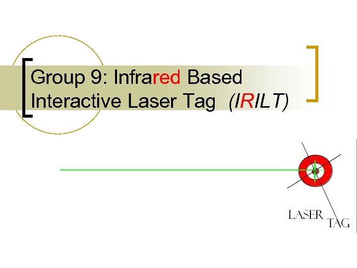Group 9: Infrared Based Interactive Laser Tag (IRILT) 
