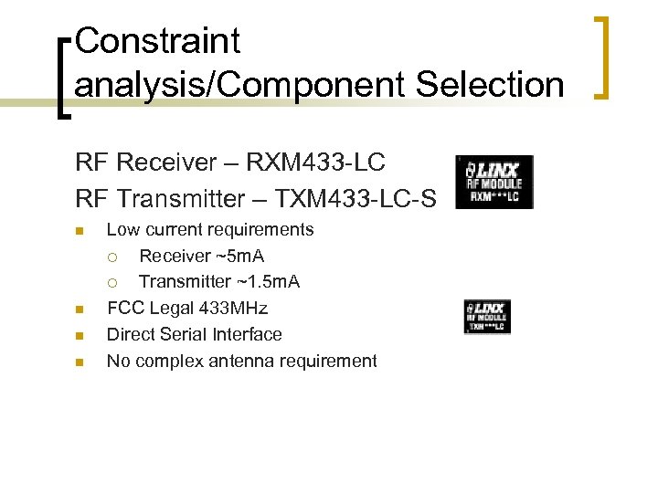 Constraint analysis/Component Selection RF Receiver – RXM 433 -LC RF Transmitter – TXM 433