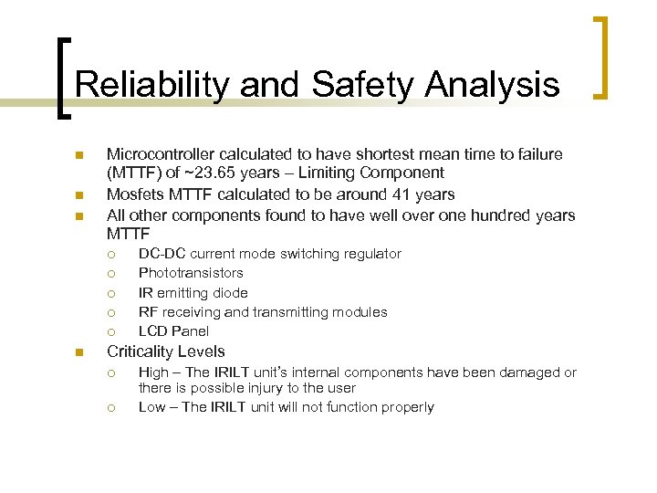 Reliability and Safety Analysis n n n Microcontroller calculated to have shortest mean time