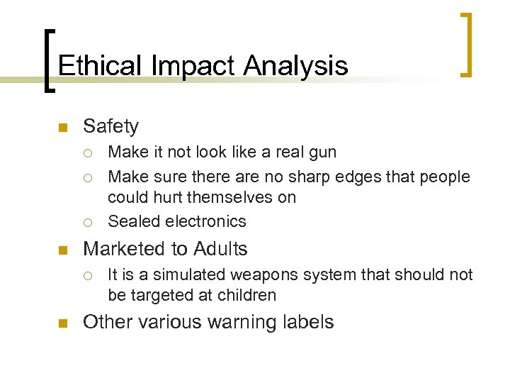 Ethical Impact Analysis n Safety ¡ ¡ ¡ n Marketed to Adults ¡ n