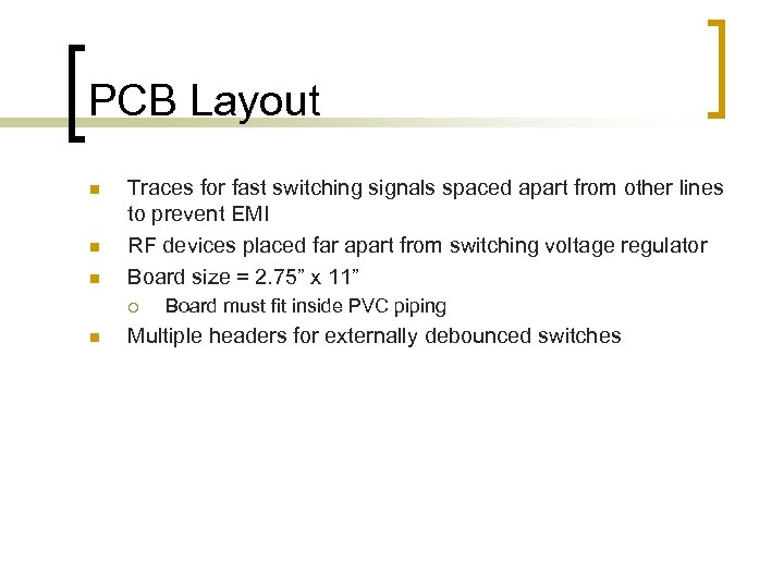 PCB Layout n n n Traces for fast switching signals spaced apart from other