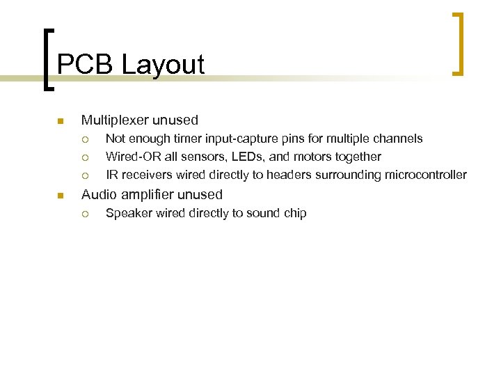 PCB Layout n Multiplexer unused ¡ ¡ ¡ n Not enough timer input-capture pins