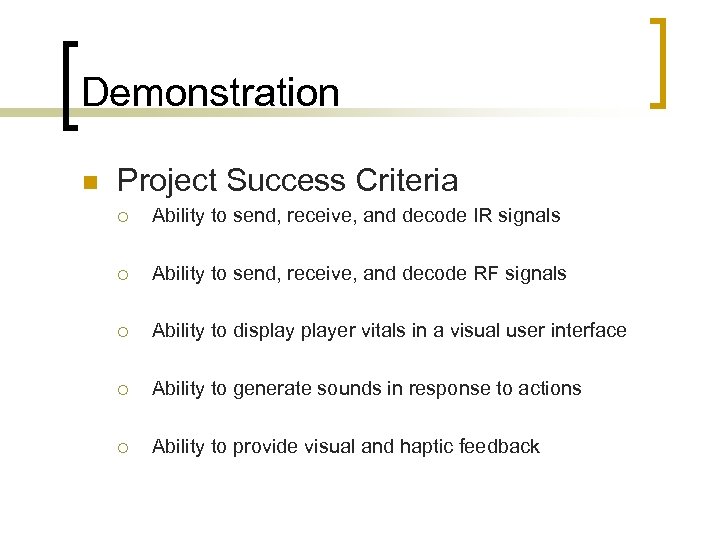 Demonstration n Project Success Criteria ¡ Ability to send, receive, and decode IR signals