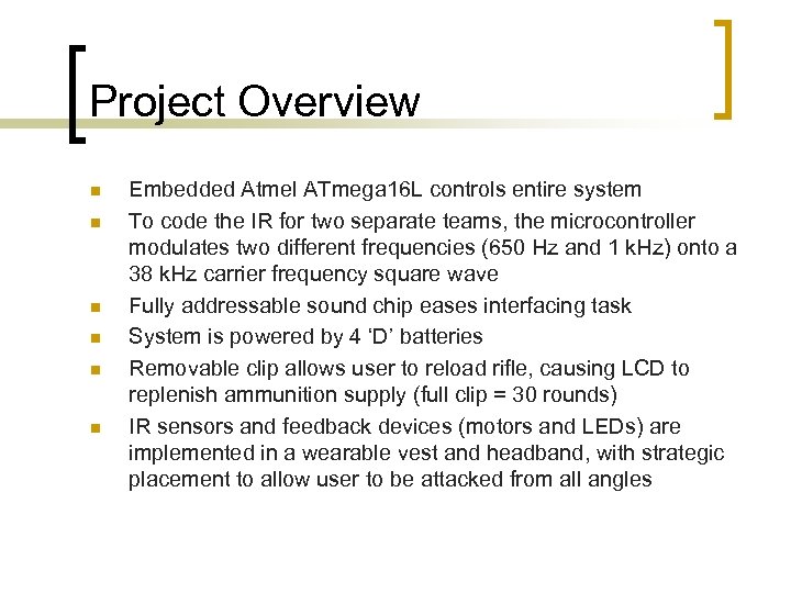 Project Overview n n n Embedded Atmel ATmega 16 L controls entire system To