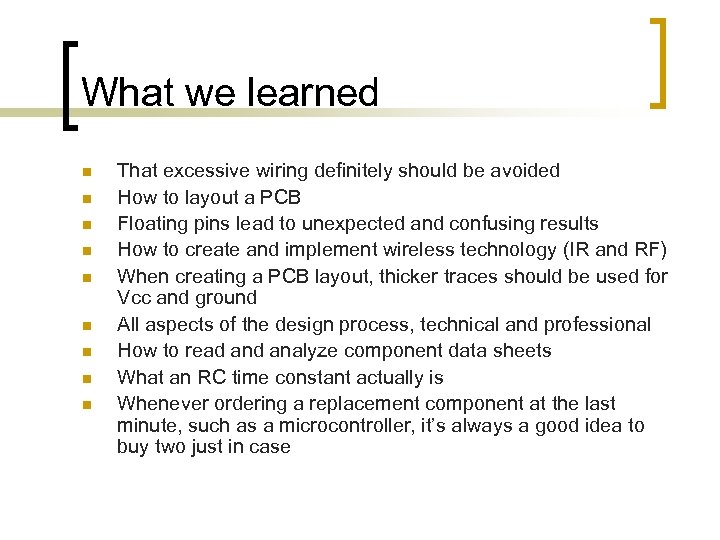 What we learned n n n n n That excessive wiring definitely should be