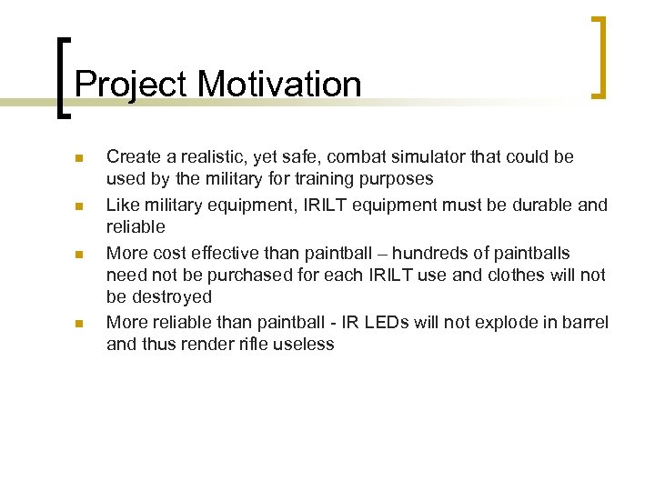 Project Motivation n n Create a realistic, yet safe, combat simulator that could be