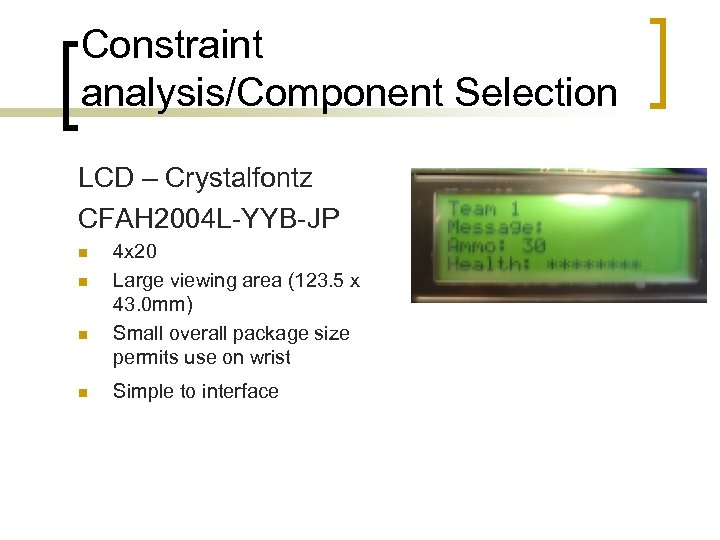 Constraint analysis/Component Selection LCD – Crystalfontz CFAH 2004 L-YYB-JP n n 4 x 20
