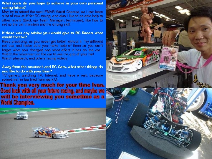 What goals do you hope to achieve in your own personal racing future? May