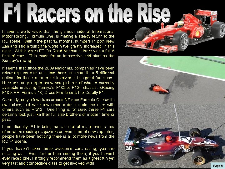 It seems world wide, that the glamour side of International Motor Racing, Formula One,