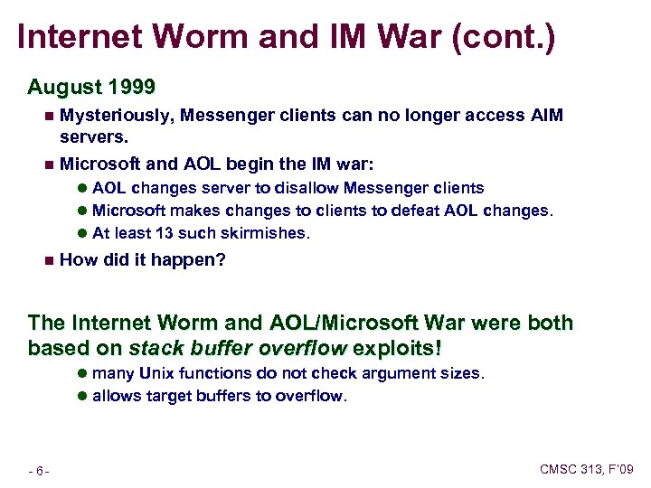 Internet Worm and IM War (cont. ) August 1999 Mysteriously, Messenger clients can no