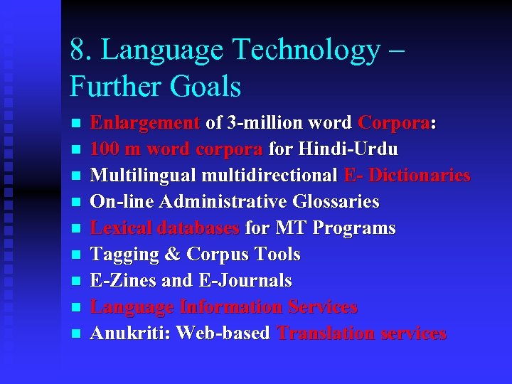 8. Language Technology – Further Goals n n n n n Enlargement of 3