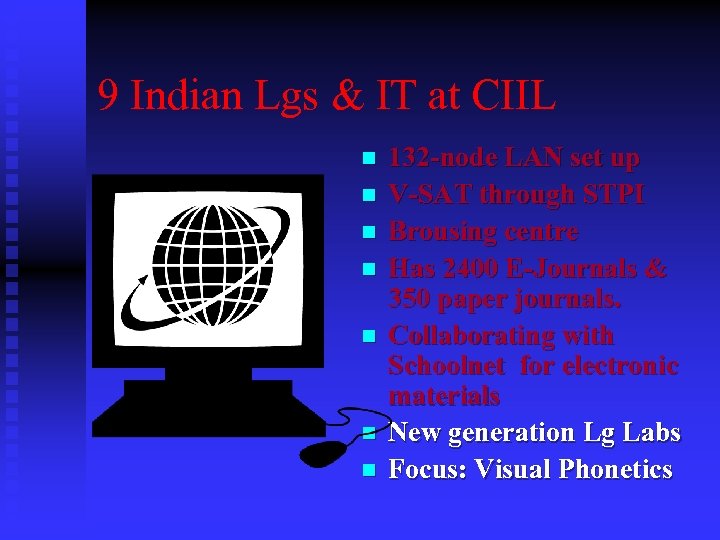 9 Indian Lgs & IT at CIIL n n n n 132 -node LAN