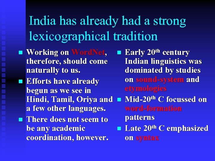 India has already had a strong lexicographical tradition n Working on Word. Net, therefore,