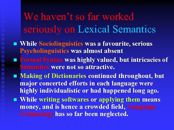 We haven’t so far worked seriously on Lexical Semantics n n While Sociolinguistics was