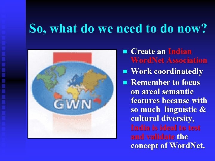 So, what do we need to do now? n n n Create an Indian