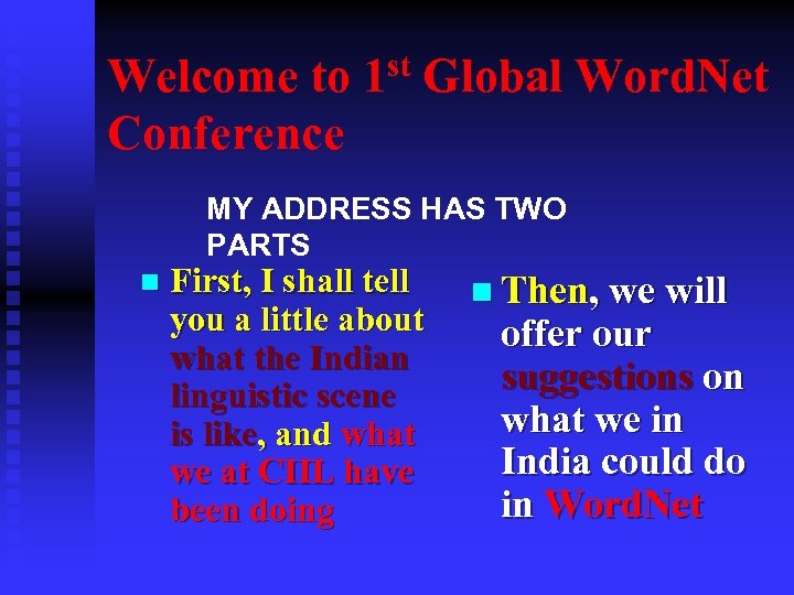 Welcome to 1 st Global Word. Net Conference MY ADDRESS HAS TWO PARTS n