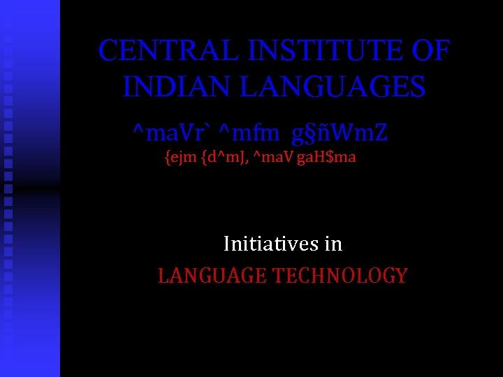 CENTRAL INSTITUTE OF INDIAN LANGUAGES ^ma. Vr` ^mfm g§ñWm. Z {ejm {d^m. J, ^ma.