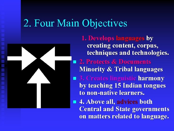 2. Four Main Objectives n n n 1. Develops languages by creating content, corpus,