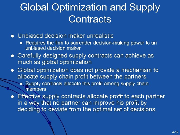 Global Optimization and Supply Contracts l Unbiased decision maker unrealistic l l l Carefully