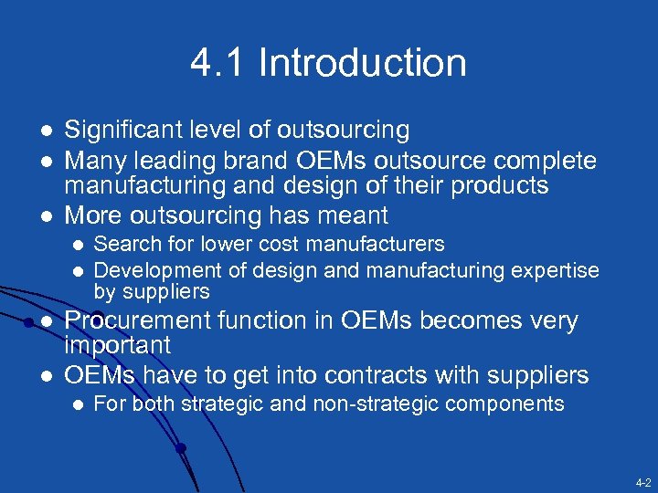 4. 1 Introduction l l l Significant level of outsourcing Many leading brand OEMs