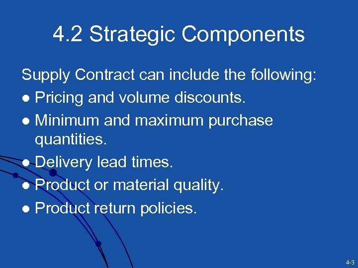 4. 2 Strategic Components Supply Contract can include the following: l Pricing and volume