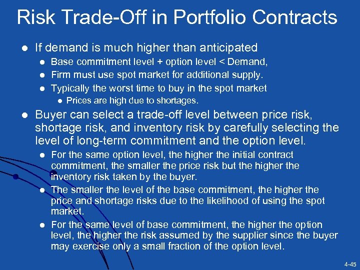 Risk Trade-Off in Portfolio Contracts l If demand is much higher than anticipated l