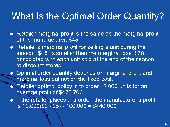 What Is the Optimal Order Quantity? l l l Retailer marginal profit is the