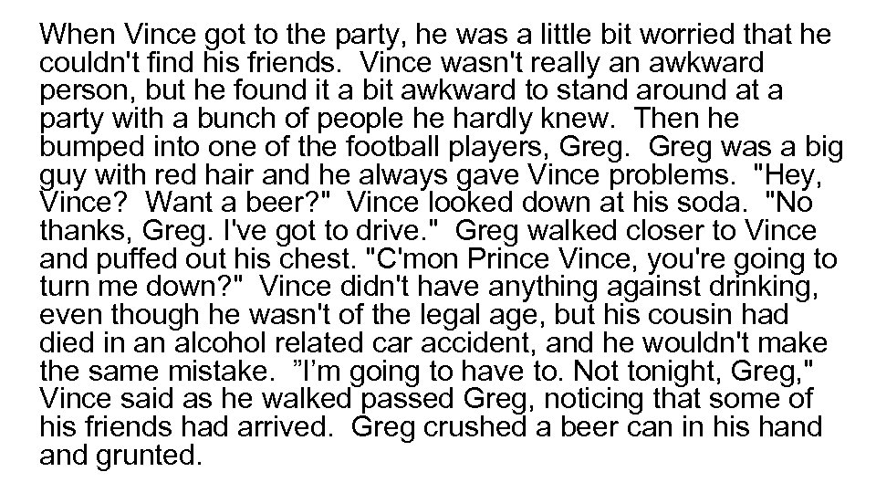 When Vince got to the party, he was a little bit worried that he