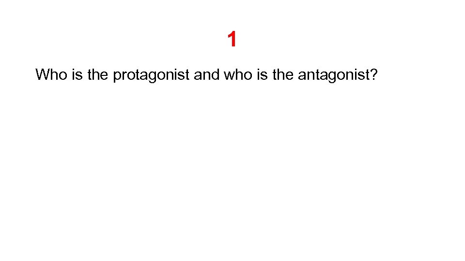 1 Who is the protagonist and who is the antagonist? 