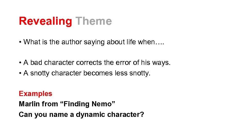 Revealing Theme • What is the author saying about life when…. • A bad