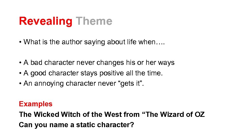 Revealing Theme • What is the author saying about life when…. • A bad