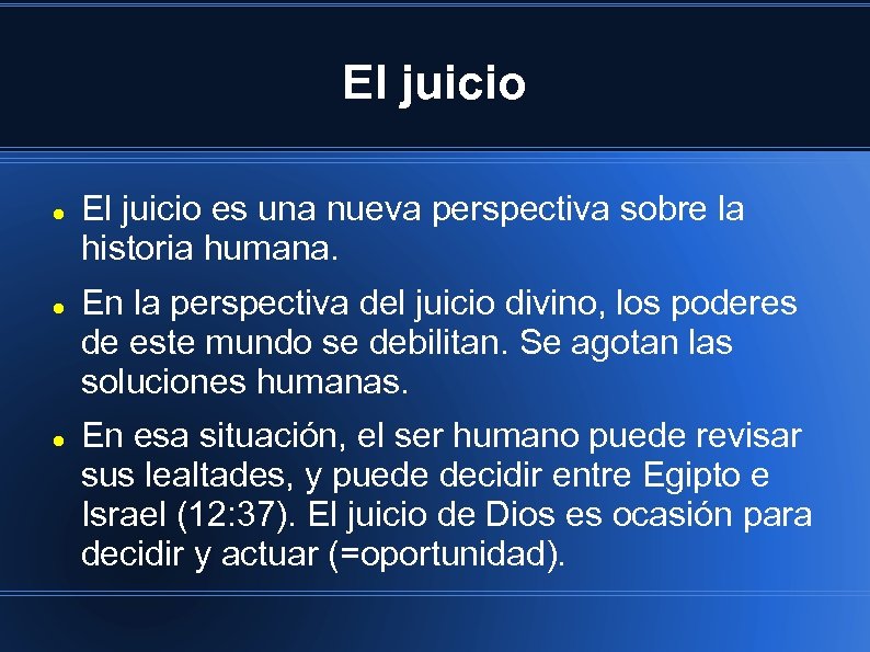 El juicio El juicio es una nueva perspectiva sobre la historia humana. En la
