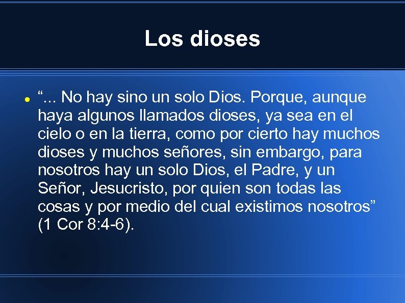 Los dioses “. . . No hay sino un solo Dios. Porque, aunque haya