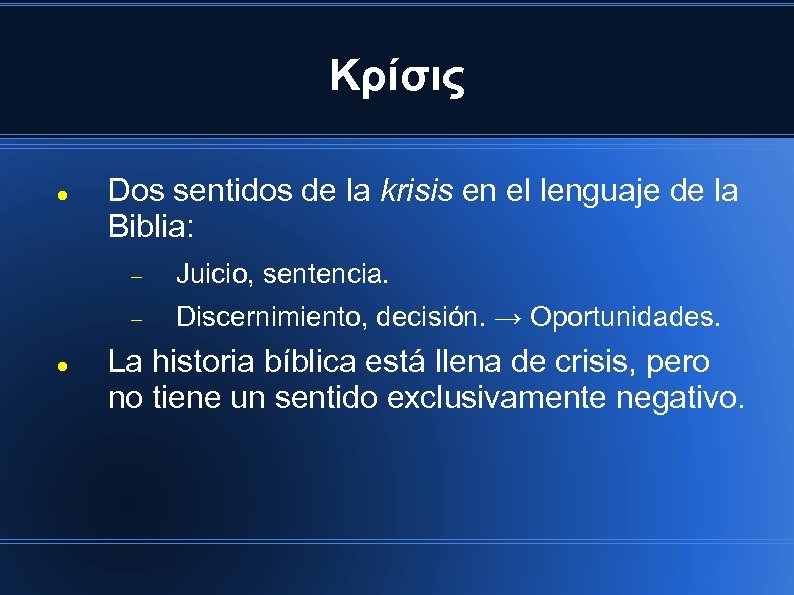 Κρίσις Dos sentidos de la krisis en el lenguaje de la Biblia: Juicio, sentencia.